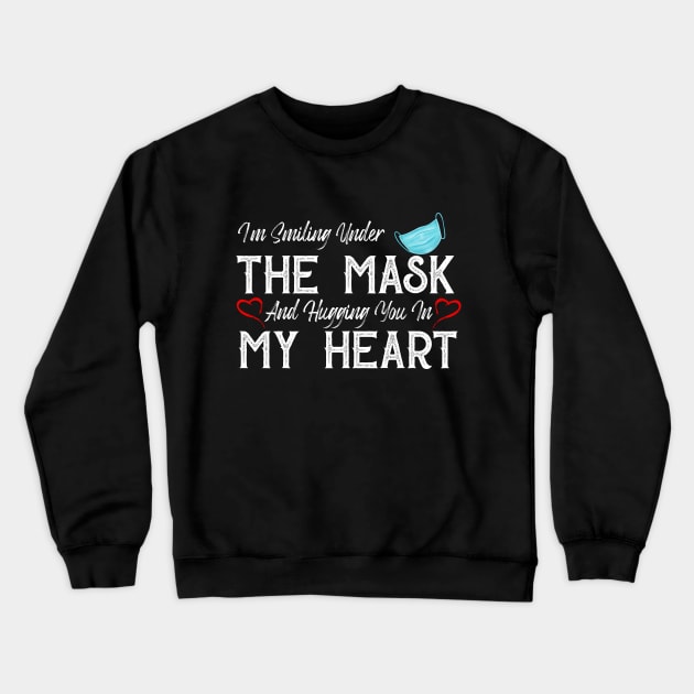 I'm Smiling Under The Mask and Hugging you in my heart Crewneck Sweatshirt by DUC3a7
